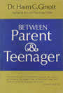 Between parent and Teenager by Haim Ginott
