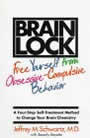 Brain Lock: Free Yourself from Obsessive-Compulsive Disorder by Schwartz and Beyette