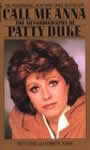 Call Me Anna: The Autobiography of Patty Duke by Patty Duke with Kenneth Turan