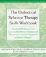 Dialectical Behavior Therapy Skills Workbook: Practical DBT Exercises for Learning Mindfulness, Interpersonal Effectiveness, emotion Regulation, and Distress Tolerance by Matthew McKay, Jeffrey Wood, Jeffrey Brantley