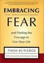 Embracing Fear: And finding the Courage to Live Your Life by Thom Rutledge