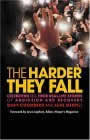 The Harder They Fall: Celebrities Tell Their Real-Life Stories of Addiction and Recovery by Gary Stromberg, Jane Merrill