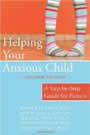 Helping Your Anxious Child: A Step-By-Step Guide for Parents by Sue Spence, Vanessa Cobham, Ann Wignall