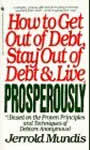 How to Get Out of Debt, Stay Out of Debt, and Live Prosperously by Jerrold Mundis