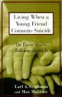 Living when a Young Friend Commits Suicide by Earl Grollman and Max Malicow