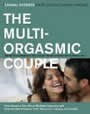 The Multi-Orgasmic Couple: Sexual Secrets Every Couple Should Know by Mantak Chia, et.al.