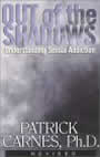 Out of the Shadows: Understanding Sexual Addiction by Patrick Carnes