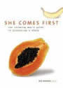 She Comes First: the Thinking Man's Guide to Pleasuring a Woman by Ian Kerner