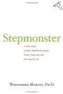 Stepmonster: A New Look at Why Real Stepmothers Think, Feel, and Act the Way We Do by Wednesday Martin