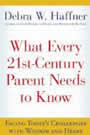 What Every 21st Century Parent Needs to Know by Debra Haffner