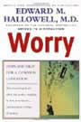 Worry: Hope and Help for a Common Condition by Edward Hallowell