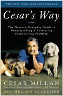Cesar's Way: The Natural, Everyday Guide to Understanding and Correcting Common Dog Problems by Cesar Millan and Melissa Jo Peltier