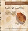 Falling Awake: Creating the Life of Your Dreams by Dave Ellis