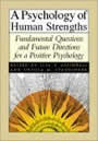A Psychology of Human Strengths: Fundamental Questions and Future Directions for a Positive Psycholgy by Aspinwall and Staudinger