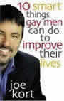 Ten Smart Things Gay Men Can Do to Improve Their Lives by Joe Kort