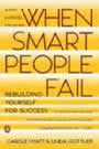 When Smart People Fail: Rebuilding Yourself for Success by Carole Hyatt and Linda Gottlieb