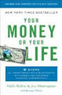 Your Money or Your Life: Transforming Your Relationship with Money and Achieving Financial Independence by Dominguez and Robin