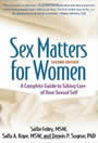 Sex Matters for Women: A Complete Guide to Taking Care of Your Sexual Self by Sallie Foley, Sally Kope and Dennis sugrue