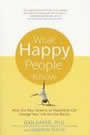 What Happy People Know: How the New Science of Happiness Can Change Your Life for the Better by Baker and Stauth
