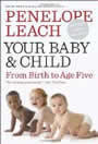 Your Baby and Child: From Birth to Age Five by Penelope Leach
